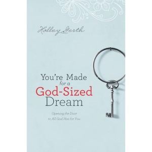 You're Made for a God-Sized Dream: Opening the Door to All God Has for You