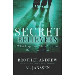 Secret Believers: What Happens When Muslims Believe in Christ