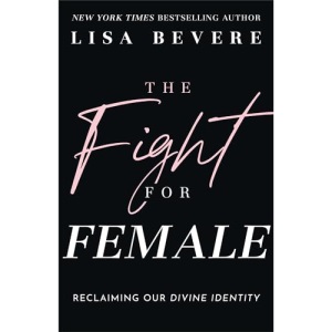 The Fight for Female: Reclaiming Our Divine Identity