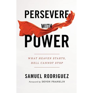 Persevere with Power: What Heaven Starts, Hell Cannot Stop