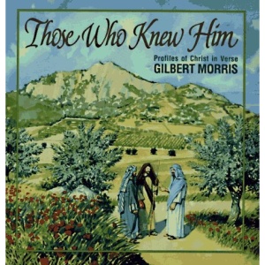 Those Who Knew Him: Profiles of Christ in Verse
