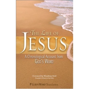 The Life of Jesus: A Chronological Account from God's Word (Gods Word Translation)