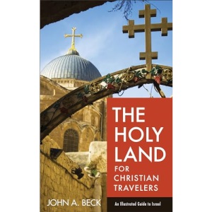 The Holy Land for Christian Travelers – An Illustrated Guide to Israel