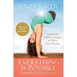 Everything Is Possible: Finding the Faith and Courage to Follow Your Dreams