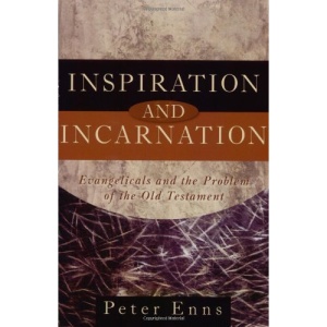 Inspiration and Incarnation: Evangelicals and the Problem of the Old Testament