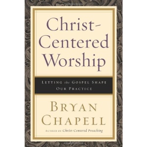 Christ-centered Worship: Letting the Gospel Shape Our Practice