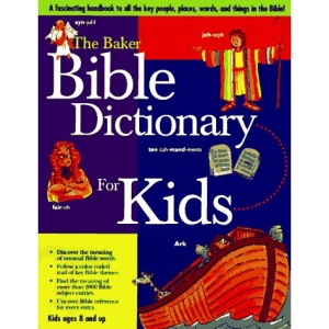 The Baker Bible Dictionary for Kids