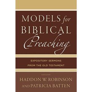 Models for Biblical Preaching: Expository Sermons from the Old Testament