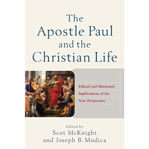 Apostle Paul and the Christian Life: Ethical and Missional Implications of the New Perspective