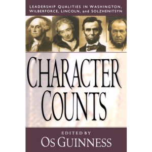 Character Counts: Leadership Qualities in Washington, Wilberforce, Lincoln, and Solzhenitsyn