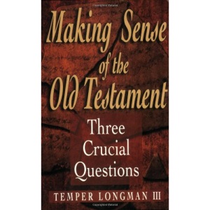 Making Sense of the Old Testament: Three Crucial Questions