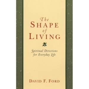 The Shape of Living: Spiritual Directions for Everyday Life