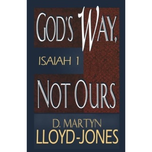 God's Way Not Ours: Isaiah 1