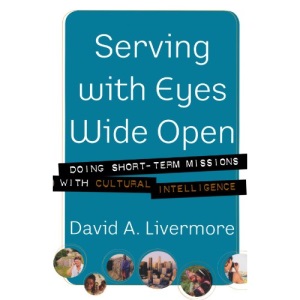Serving with Eyes Wide Open: Doing Short-term Missions with Cultural Intelligence