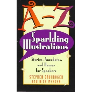A-Z Sparkling Illustrations: Stories, Anecdotes, and Humor for Speakers