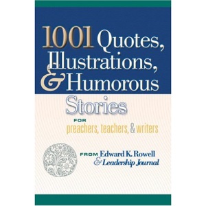 1001 Quotes, Illustrations, and Humorous Stories for Preachers, Teachers, and Writers