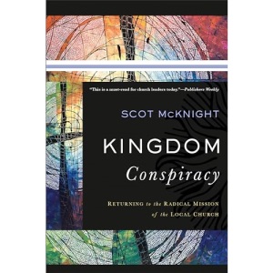 Kingdom Conspiracy: Returning to the Radical Mission of the Local Church