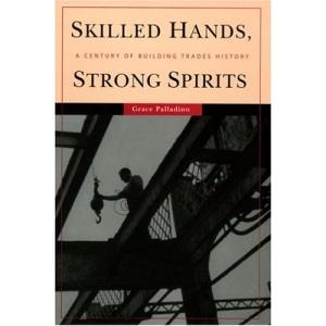 Skilled Hands, Strong Spirits: A Century of Building Trades History