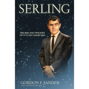 Serling: The Rise and Twilight of TV's Last Angry Man