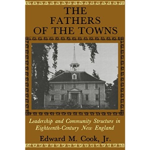 The Fathers of the Towns: Leadership and Community Structure in Eighteenth-Century New England: 94 (The Johns Hopkins University Studies in Historical and Political Science)