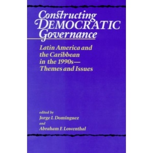 Constructing Democratic Governance: Themes and Issues: Latin America and the Caribbean in the 1990s: Volume 1 (Constructiong Democratic Governance)