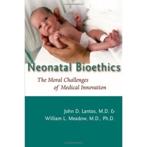 Neonatal Bioethics: The Moral Challenges of Medical Innovation