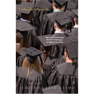 Unfinished Agendas: New and Continuing Gender Challenges in Higher Education