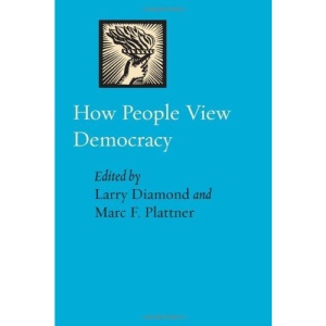 How People View Democracy (A Journal of Democracy Book)