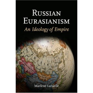 Russian Eurasianism: An Ideology of Empire (Woodrow Wilson Center Press)