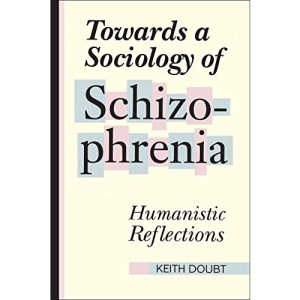 Towards a Sociology of Schizophrenia: Humanistic Reflections