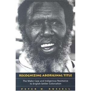Recognizing Aboriginal Title: The Mabo Case and Indigenous Resistance to English-Settler Colonialism