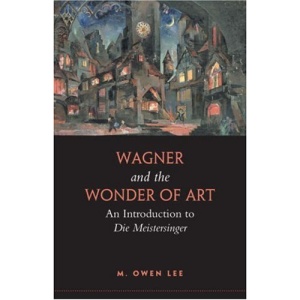 Wagner and the Wonder of Art: An Introduction to Die Meistersinger (Lorenzo Da Ponte Italian Libra): An Introduction to Die Meistersinger