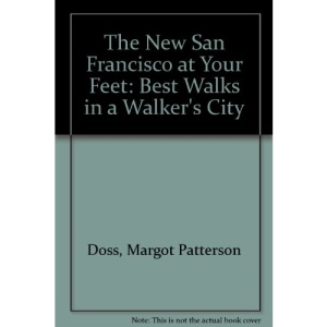 The New San Francisco at Your Feet: Best Walks in a Walker's City