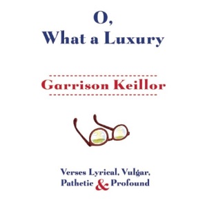 O, What a Luxury: Verses Lyrical, Vulgar, Pathetic & Profound