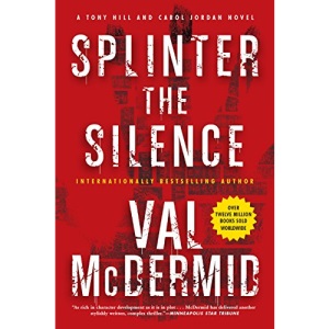 Splinter the Silence: 3 (Tony Hill Novels)