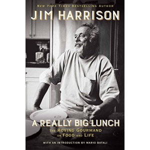A Really Big Lunch: The Roving Gourmand on Food and Life
