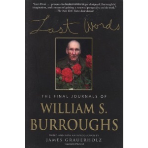 Last Words: The Final Journals of William S. Burroughs