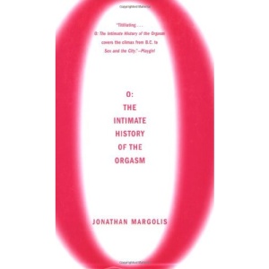 O: The Intimate History of the Orgasm