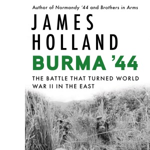 Burma '44: The Battle That Turned World War II in the East