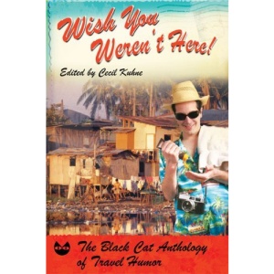 Wish You Weren't Here!: The Black Cat Anthology of Travel Humor