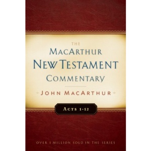 Acts 1-12 (MacArthur New Testament Commentary Series)