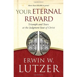 Your Eternal Reward: Triumph and Tears at the Judgment Seat of Christ