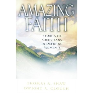 Amazing Faith: Stories of Christians in Defining Moments