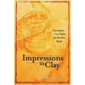 Impressions in Clay: Learning to Live Under the Master's Hand