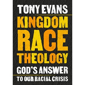 Kingdom Race Theology: God's Answer to Our Racial Crisis