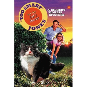 Too Smart Jones and the Cat's Secret: A Gilbert Morris Mystery (Gilbert Morris Mysteries)