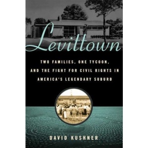 Levittown: Two Families, One Tycoon, and the Fight for Civil Rights in America's Legendary Suburb