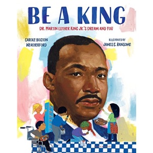 Be a King: Dr. Martin Luther King Jr.'s Dream and You