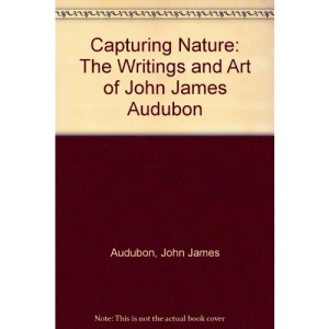 Capturing Nature: The Writings and Art of John James Audubon