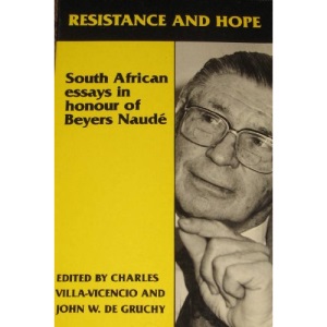 Resistance and Hope: South African Essays in Honour of Beyers Naude